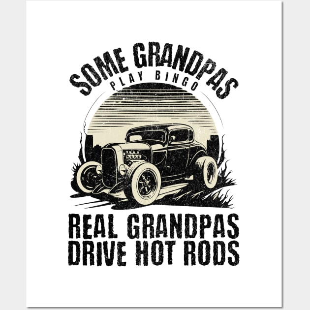 Some Grandpas Play Bingo Real Grandpas Drive Hot Rods Wall Art by BankaiChu